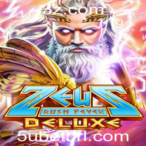 Descubra os Segredos de ZeusRushFeverDeluxe e Como Jogar com a Estratégia 5u Bet